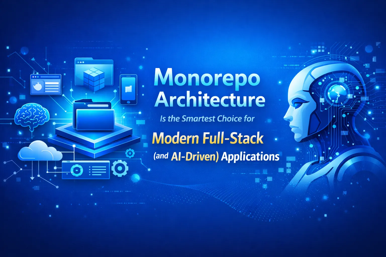 Monorepo Architecture Is the Smartest Choice for Modern Full-Stack (and ...